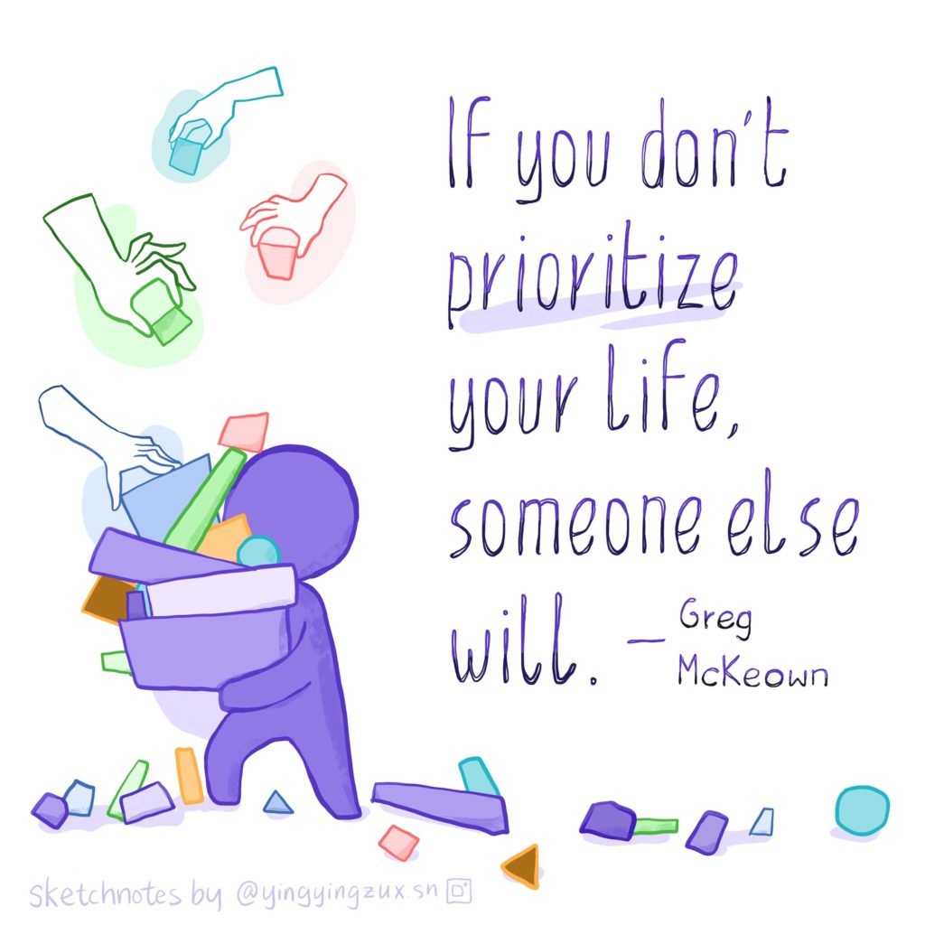 If you don't prioritize your life, someone else will.